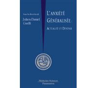 L'anxiété généralisée : actualité et devenir Actualité et devenir - Julien-Daniel Guelfi - Medecine Science Publications - broché - Essai