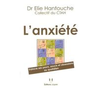 L'anxiété - Vaincre ses peurs, soucis et obsessions au quotidien