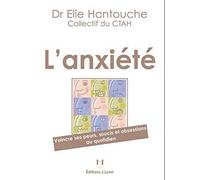 L'anxiété - Vaincre ses peurs, soucis et obsessions au quotidien