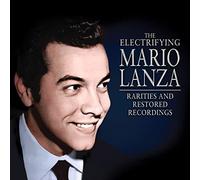Lanza, Mario - The Electrifying Mario Lanza: Rarities and Restored Recordings