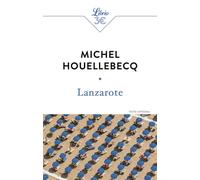 Lanzarote Et autres textes - Michel Houellebecq - Librio - Poche - Récit