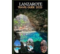 LANZAROTE TRAVEL GUIDE 2025