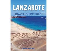 LANZAROTE TRAVEL GUIDE 2025