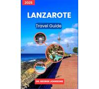 Lanzarote Travel Guide 2025: Discover Local Markets, Scenic Trails, and Sustainable Getaways for Every Budget