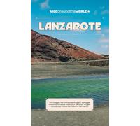 Lanzarote: Un viaggio tra natura selvaggia, spiagge incontaminate e tradizioni secolari: scopri Lanzarote, l'isola del fuoco e del vento