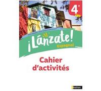 ¡Lanzáte! - 4e - Cahier - 2023 Edouard Clemente (Directeur éditorial), Laurent Vernauzou (Directeur éditorial), Marie-Ange Baut (Auteur), Hélène Courouge (Auteur), Sarah Desbois (Auteur), Fabrie Figea