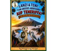 Lanzi & Téni: Ein großes Abenteuer auf Teneriffa!: Auf der Insel der tausend Kontraste. Malbuch mit Vorlesegeschichten für Kinder