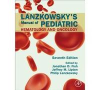 Lanzkowskys Manual of Pediatric Hematology and Oncology by Edited by Jonathan D Fish Edited by Jeffrey M Lipton Edited by Philip Lanzkowsky Hardcover Book Edited by Jonathan D Fish Edited by Jeffrey M