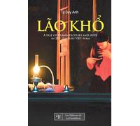 Lão Khô A Tale of Human Excesses and Hope in 20th Century Vièt-nam - Ta Duy Anh - La Fremillerie Eds De - broché - Roman