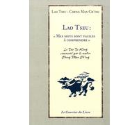 Lao Tseu : "Mes Mots Sont Faciles À Comprendre - Conférences Sur Le Tao Te King