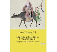 Lao-Tzeu, Lie-Tzeu, Tchoang-Tzeu :: Les pères du système taoïste
