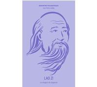 Lao Zi le dragon de sagesse Jean-Pierre Ludwig (Auteur)