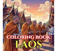 Laos Adult Coloring Book: Luang Prabang Temples, Mekong River Life, Buddhist Monks, Waterfalls, Jungle Landscapes & Lao Culture - A Relaxing Southeast Asia Travel Coloring Journey