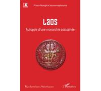 Mangkra Souvannaphouma – Laos : Autopsie d'une monarchie assassinée – L'Harmattan – Broché