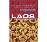 Culture Smart! Laos: The Essential Guide to Customs & Culture