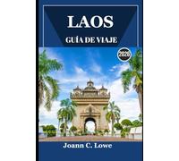 LAOS GUÍA DE VIAJE 2026: Descubriendo maravillas cotidianas más allá de los caminos trillados