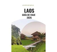 LAOS GUÍA DE VIAJE 2026: Guía turística sobre cultura, gastronomía y belleza natural