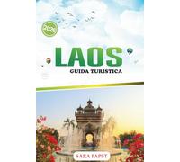 LAOS GUIDA TURISTICA 2026: Esplora il Sud-est asiatico fuori dai sentieri battuti: cascate, picchi carsici e avventure sul fiume sereno