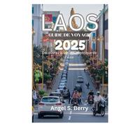 LAOS GUIDE DE VOYAGE 2025: Découvrez le cœur authentique de l'Asie