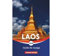 LAOS Guide de voyage 2026: De Luang Prabang à Vientiane et découvrez des paysages paisibles, des traditions locales et une beauté intemporelle