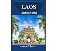 LAOS GUIDE DE VOYAGE 2026: Découvrir les merveilles du quotidien au-delà des sentiers battus