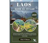 LAOS GUIDE DE VOYAGE: Découvrez 89 activités incroyables et expériences incontournables au Laos pour un voyage vraiment mémorable