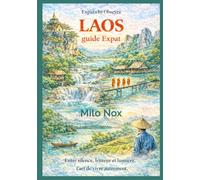 LAOS guide Expat: Entre silence, lenteur et lumière, l’art de vivre autrement.