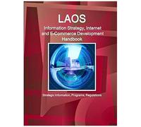 Laos Information Strategy, Internet And E-Commerce Development Handbook - Strategic Information, Programs, Regulations