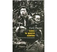 Laos, la guerre oubliée Cyril Payen (Auteur), Pierre Schoendoerffer (Préface)