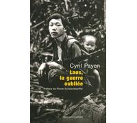 Laos, la guerre oubliée Le massacre des Hmongs, un déshonneur français et américain - Cyril Payen - Robert Laffont - broché - Essai