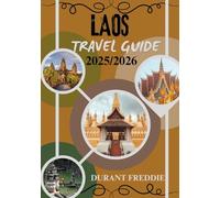 LAOS TRAVEL GUIDE 2025/2026 ( standard colour ): Discover Timeless Landscapes, Sacred Traditions, and Hidden Journeys in Southeast Asia’s Most Enchanting Escape