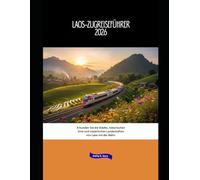 Laos-Zugreiseführer 2026: Erkunden Sie die Städte, historischen Orte und malerischen Landschaften von Laos mit der Bahn.