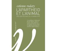 L'Apartheid et l'animal - Vers une politique de la connectiv Protection de la nature et extinction de la modernité - Estienne Rodary - Wildproject - broché - Essai