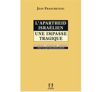 L'apartheid israélien, une impasse tragique Occupation, colonisation, apartheid, tout ce que vous devez savoir - Jean Francheteau - Scribest Publications - broché - Essai