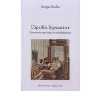 L'apathie Hyperactive - L'économie Psychique Du Néolibéralisme