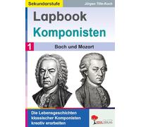 Lapbook Komponisten / Band 1: Bach und Mozart: Die Lebensgeschichte klassischer Komponisten kreativ erarbeiten