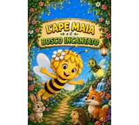 L'APE MAIA E IL BOSCO INCANTATO: Storia illustrata con pagine da colorare. Per bambini dai 3 ai 7 anni