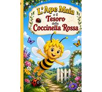 L'Ape Maia e il Tesoro della Coccinella Rossa: Fiaba illustrata con immagini a colori e 10 divertenti pagine da colorare