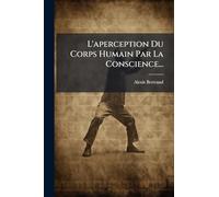 L'aperception Du Corps Humain Par La Conscience...