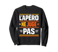 L'Apéro Ne Juge Pas Humour Alcool Sweatshirt