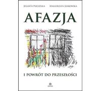 L'aphasie et le retour au passé Jolanta Pszczó³ka, Ma³gorzata Jankowska (Buch auf Polnisch)