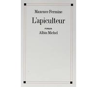 L'Apiculteur Maxence Fermine (Auteur)
