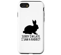 Lapin drôle désolé Je suis en Retard J'Ai vu Un Lapin Coque pour iPhone SE (2020) / 7/8