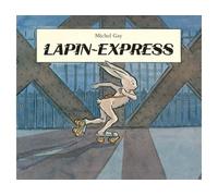 Lapin express nouvelle edition Nouvelle édition - Michel Gay - Ecole Des Loisirs - relié - Album jeunesse dès 3 ans