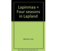 Lapinmaa = Four seasons in Lapland