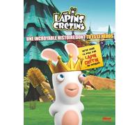Lapins Crétins, Une Incroyable Histoire Dont Tu Es Le Héros