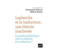 Laplanche et la traduction : une théorie inachevée Le mytho-symbolique : aide ou obstacle à la traduction ? - Christophe Dejours - Puf - broché - Essai