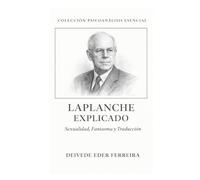 Laplanche Explicado: Sexualidad, Fantasma y Traducción