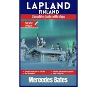LAPLAND FINLAND Travel Guide 2026: Encounter the Arctic Circle: A Complete Guide to Northern Lights, Midnight Sun, Sami Culture, and Finland's Last Wilderness