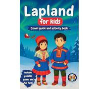 Lapland for Kids - Travel Guide and Activity Book: Discover Sami Culture, History, Landmarks and Traditions